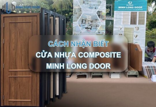 Cách nhận biết cửa nhựa Composite Minh Long Door